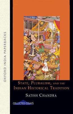 Book cover number 1 for State, Pluralism, And The Indian Historical Tradition written by Satish Chandra published by Oxford University Press