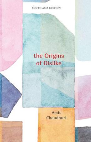 Book cover number 1 for The Origins Of Dislike written by Amit Chaudhuri published by Oxford University Press