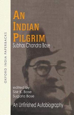 Book cover number 1 for An Indian Pilgrim : An Unfinished Autobiography written by Subhas Chandra Bose published by Oxford University Press