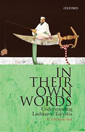 Book cover number 1 for In Their Own Words : Understanding Lashkar-e-Tayyaba written by C. Christine Fair published by Oxford University Press