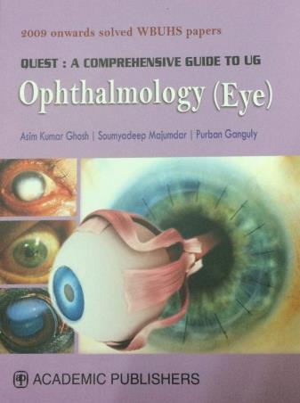 Book cover number 1 for QUEST : A Comprehensive Guide To UG Opthalmology (Eye) written by Asim Kumar Ghosh, Soumyadeep Majumdar, Purban Ganguly published by Academic Publishers
