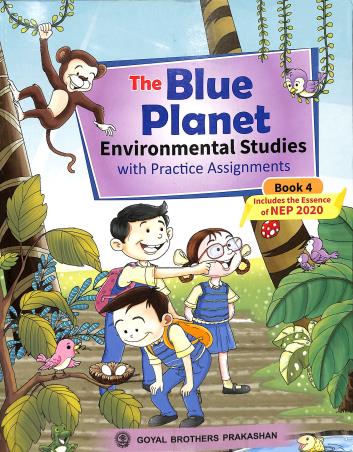 Book cover number 1 for The Blue Planet Book 4 Part A Term 1 & Part B Term 2 Environmental Studies (NEP 2020) written by Geeta Nair published by Goyal Brothers Prakashan