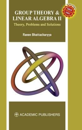 Book cover number 1 for Group Theory & Linear Algebra 2 : Theory, Problems And Solutions written by Ranen Bhattacharyya published by Academic Publishers