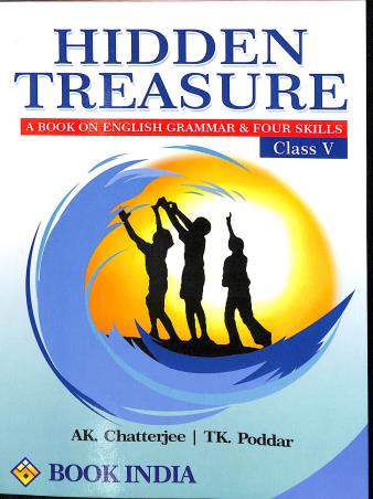 Book cover number 1 for Hidden Treasure A Book Of English grammar And Four Skills Class 5 written by Ashis Kumar Chatterjee, Tarun Kanti Poddar published by Book India