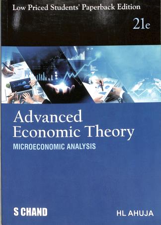 Book cover number 1 for Advanced Economic Theory (Microeconomic Analysis) Low Priced Students'  Paperback Edition written by H. L. Ahuja published by S. Chand Publishing