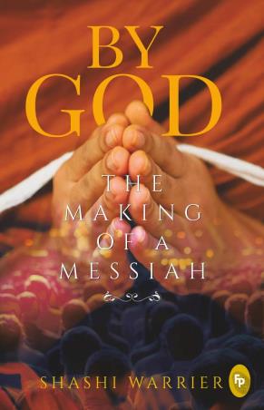 Book cover number 1 for By God : The Making Of A Messiah written by Shashi Warrier published by Fingerprint Publishing
