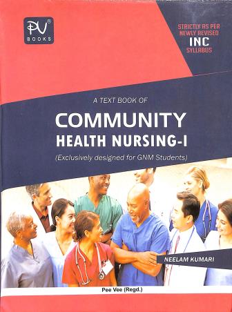 Book cover number 1 for A Text Book Of Community Health Nursing - 1 (Exclusively For GNM Students) written by Neelam Kumari published by S. Vikas And Company (Medical Publishers)