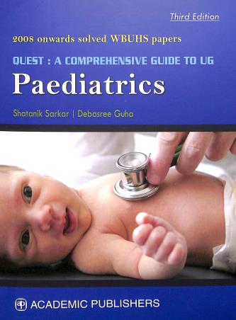 Book cover number 1 for Quest : A Comprehensive Guide  To UG Paediatrics : 2008 Onwards Solved WBUHS Papers written by Shatanik Sarkar, Debasree Guha published by Academic Publishers