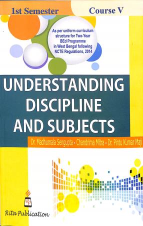 Book cover number 1 for Understanding Discipline And Subject Semester-1 Course-5 WBSU written by Madhumala Sengupta, Chandrima Mitra, Pintu Kumar maji published by Rita Publication