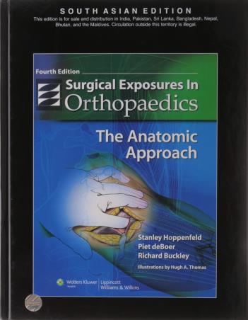 Book cover number 1 for Surgical Exposures In Orthopaedics : The Anatomic Approach written by Stanley Hoppenfeld, Piet Deboer, Richard Buckley published by Wolters Kluwer