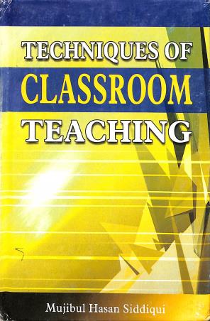 Book cover number 1 for Techniques Of Classroom Teaching written by Mujibul Hasan Siddiqui published by APH Publishing Corporation