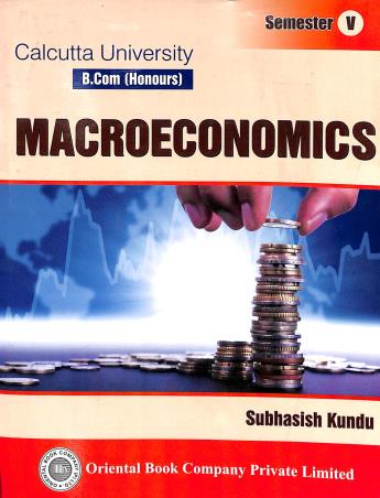 Book cover number 1 for Macroeconomice Part 3 Semester 5  B.com (Honours) Calcutta University written by Subhasish Kundu published by Oriental Book Company Pvt. Ltd