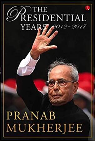 Book cover number 1 for The Presidential Years: 2012–2017 written by Pranab Mukherjee published by Rupa Publications India