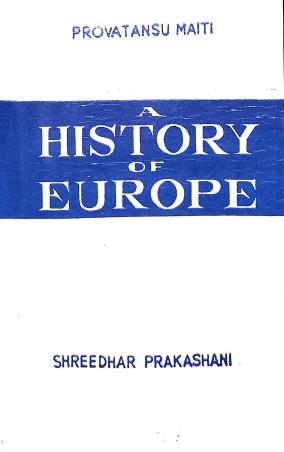 Book cover number 1 for A History Of Europe written by Provatansu Maiti published by Shreedhar Prakashani