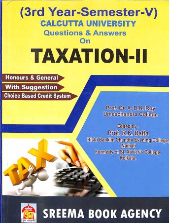 Book cover number 1 for Taxation-2 Question & Answers 3rd Year Semester-5 Calcutta University written by R. K. Datta published by Sreema Book Agency