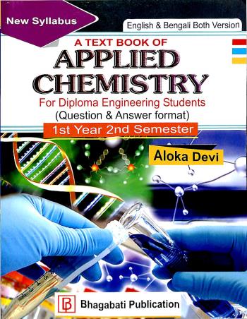Book cover number 1 for A Text Book Of Applied Chemistry For Diploma Enginneering Students 1st Year 2nd Semester written by Aloka Devi published by Bhagabati Publication