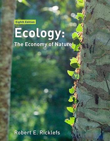 Book cover number 1 for Ecology : The Economy Of Nature written by Robert E. Ricklefs, Rick Relyea published by W. H. Freeman And Company