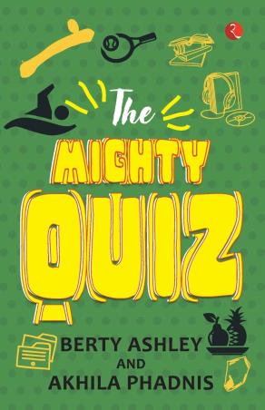 Book cover number 1 for The Mighty Quiz written by Berty Ashley, Akhila Phadnis published by Rupa Publications India
