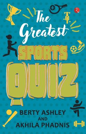 Book cover number 1 for The Greatest Sports Quiz written by Berty Ashley, Akhila Phadnis published by Rupa Publications India