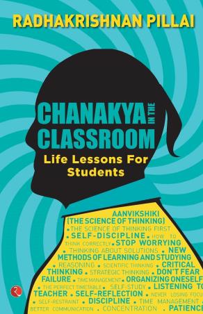 Book cover number 1 for Chanakya In The Classroom : Life Lessons For Students written by Radhakrishnan Pillai published by Rupa Publications India