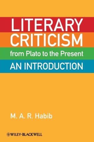 Book cover number 1 for Literary Criticism From Plato To The Present : An Introduction written by M. A. R. Habib published by Wiley Blackwell