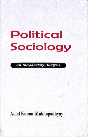 Book cover number 1 for Political Sociology An Introductory Analysis written by Amal Kumar Mukhopadhyay published by K. P. Bagchi & Company
