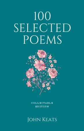 Book cover number 1 for 100 Selected Poems (Collectable Edition) written by John Keats published by Fingerprint Publishing