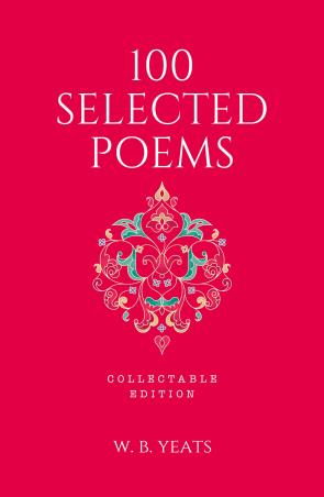 Book cover number 1 for 100 Selected Poems (Collectable Edition) written by W. B. Yeats published by Fingerprint Publishing