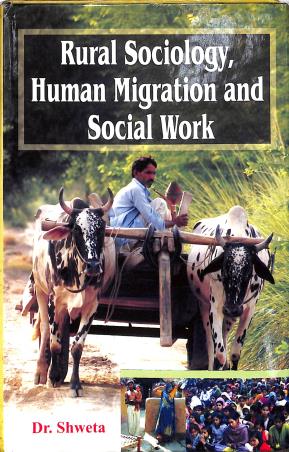 Book cover number 1 for Rural Sociology, Human Migration And Social Work written by Shweta published by Kunal Books