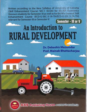 Book cover number 1 for An Introduction To Rural Development Semester- 3 or 5 written by Debashis Mazumdar, Mainak Bhattacharjee published by ABS Publishing House