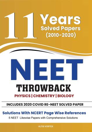 Book cover number 1 for 11 Years Solved Papers (2010-2020) NEET Throwback (physics, Chemistry, Biology) written by NA published by Altis Vortex Books & Publications