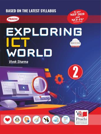 Book cover number 1 for Exploring ICT World 2 (NEP 2020 / NCF FS) written by Vivek Sharma published by Prachi (India) Pvt. Ltd.