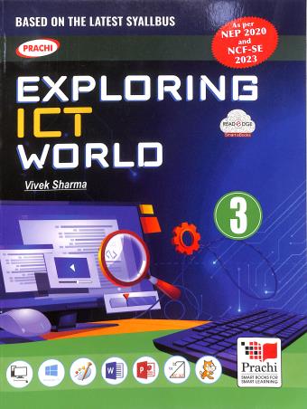 Book cover number 1 for Exploring ICT World 3 (NEP 2020 / NCF SE 2023) written by Vivek Sharma published by Prachi (India) Pvt. Ltd.