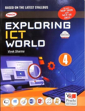 Book cover number 1 for Exploring ICT World 4 (NEP 2020 / NCF SE 2023) written by Vivek Sharma published by Prachi (India) Pvt. Ltd.