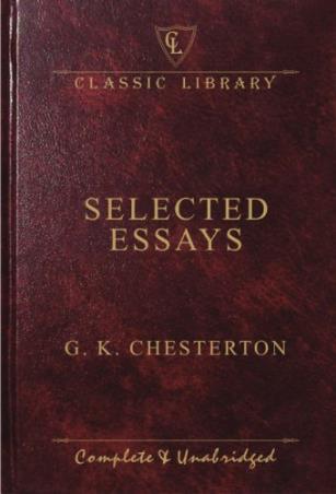 Book cover number 1 for Selected Essays (Classic Library) written by G. K. Chesterton published by Wilco Publishing House