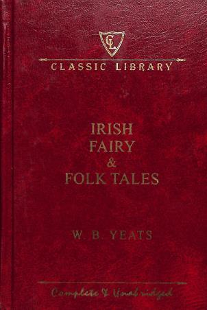 Book cover number 1 for Irish Fairy & Folk Tales (Classic Library) written by W. B. Yeats published by Wilco Publishing House