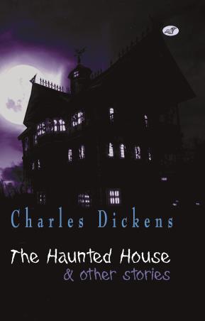 Book cover number 1 for The Haunted House & Other Stories written by Charles Dickens published by Projapoti