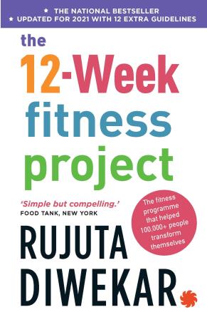 Book cover number 1 for The 12-Week Fitness Project written by Rujuta Diwekar published by Juggernaut