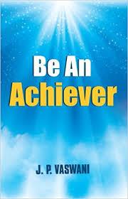 Book cover number 1 for Be An Achiever written by J. P. Vaswani published by Sterling Publishers Private Limited