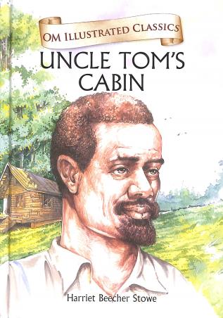 Book cover number 1 for Uncle Tom's Cabin (Om Illustrated Classics) written by Harriet Beecher Stowe published by Om Books
