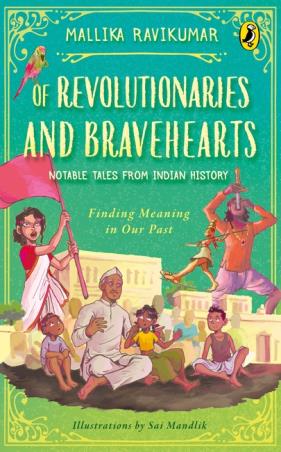 Book cover number 1 for Of Revolutionaries And Bravehearts written by Mallika Ravikumar published by Puffin