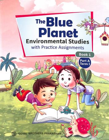 Book cover number 1 for The Blue Planet Book 1 Part A Term 1 (Environmental Studies With Practice Assignment) written by Geeta Nair published by Goyal Brothers Prakashan