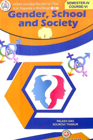 Book cover number 1 for Gender, School And Society Semester-4, Course- 6 written by Palash Das, Sourovi Thakur published by Aaheli Publishers