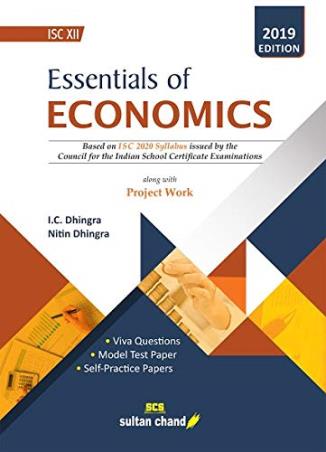 Book cover number 1 for Essentials Of Economics ISC 12 (Based On ISC 2020 Syllabus) Along With Project Work written by I. C. Dhingra, Nitin Dhingra published by Sultan Chand & Sons (P) Ltd
