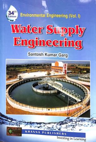 Book cover number 1 for Water Supply Engineering (Environmental Engineering : Vol.1) 34th Edition written by Santosh Kumar Garg published by Khanna Publishers