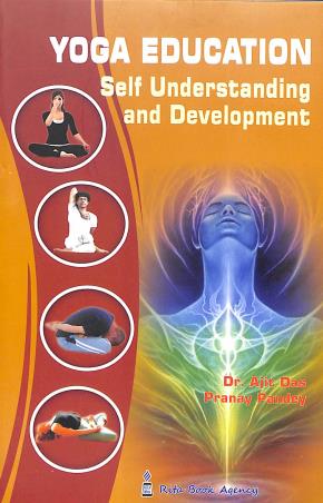 Book cover number 1 for Yoga Education Self Understanding And Development written by Pranay Pandey, Ajit Das published by Rita Book Agency