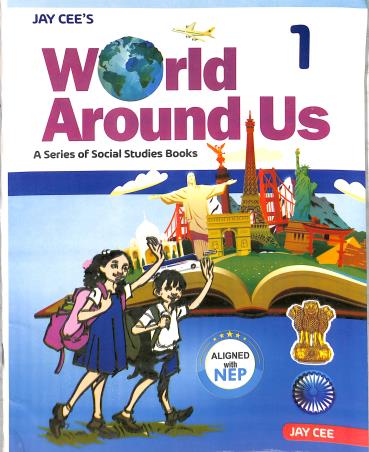 Book cover number 1 for Jay Cee's World Around Us 1 ( A Series Of Social Studies Book) NEP written by Shikha Gupta published by Jay Cee Publications (P) Ltd