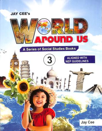 Book cover number 1 for Jay Cee's World Around Us 3 ( A Series Of Social Studies Book) NEP written by Shikha Gupta published by Jay Cee Publications (P) Ltd