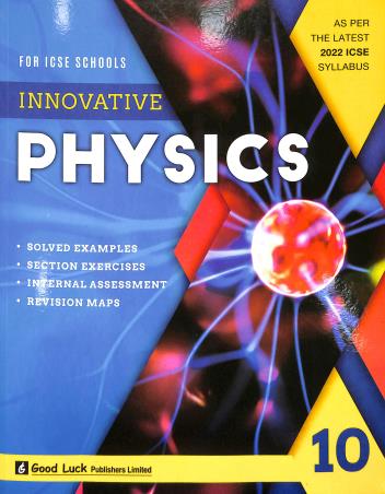 Book cover number 1 for Innovative Physics Class 10 (ICSE) 2022 written by R. C. Sethi published by Good Luck Publishers Limited