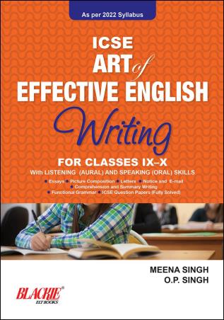 Book cover number 1 for ICSE Art Of Effective English Writing For Classes 9-10 (As Per 2022 Syllabus) written by Meena Singh, O. P. Singh published by Blackie ELT Books